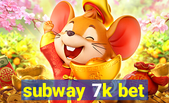 subway 7k bet