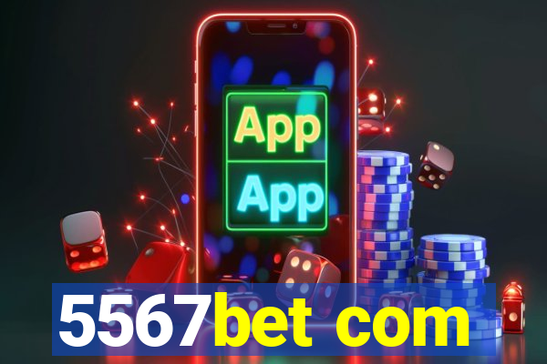 5567bet com