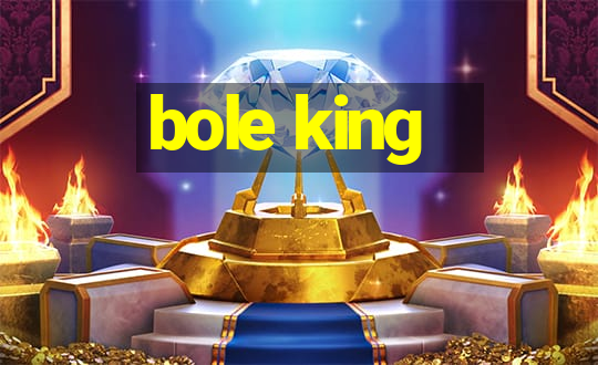 bole king