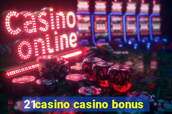 21casino casino bonus