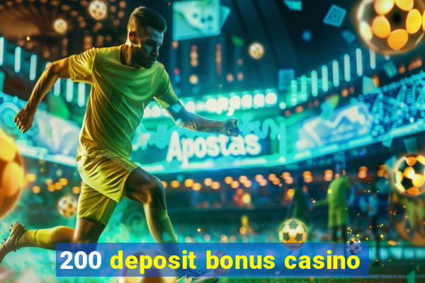 200 deposit bonus casino