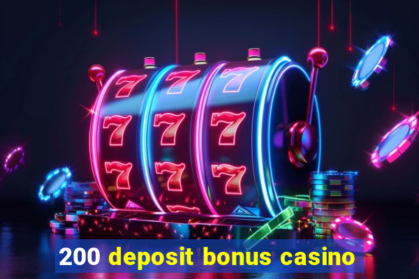 200 deposit bonus casino