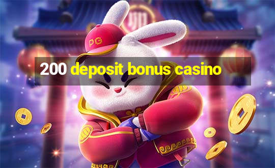 200 deposit bonus casino