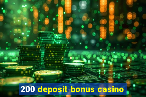 200 deposit bonus casino