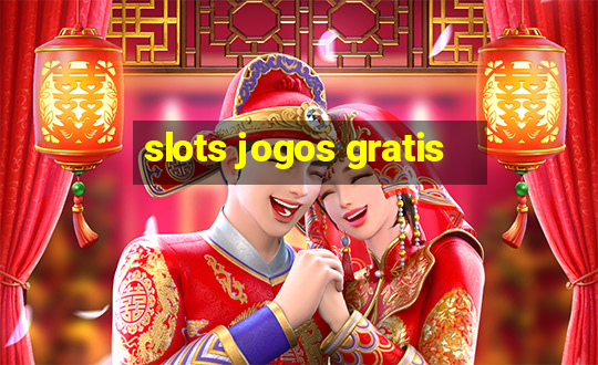 slots jogos gratis