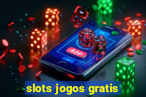 slots jogos gratis