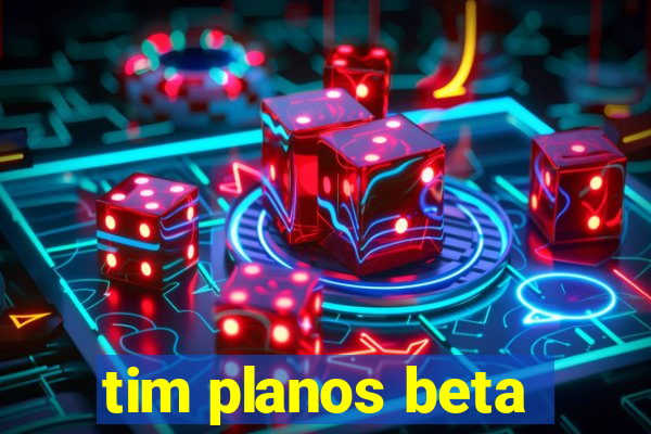 tim planos beta