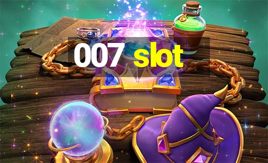 007 slot