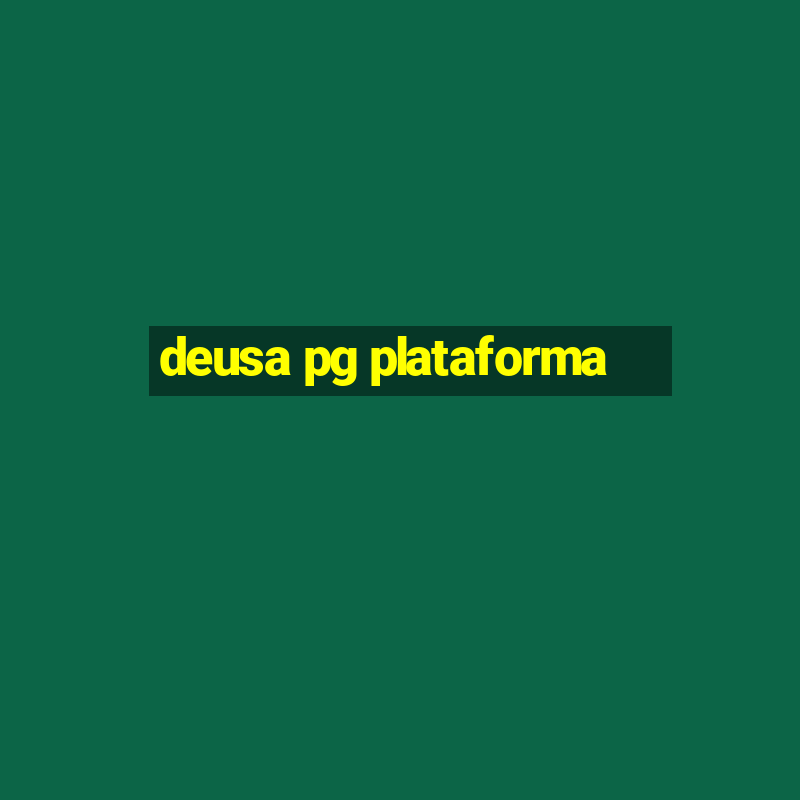 deusa pg plataforma