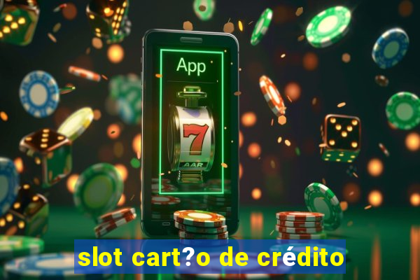 slot cart?o de crédito