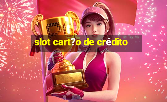 slot cart?o de crédito