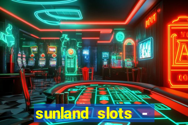 sunland slots - casino games