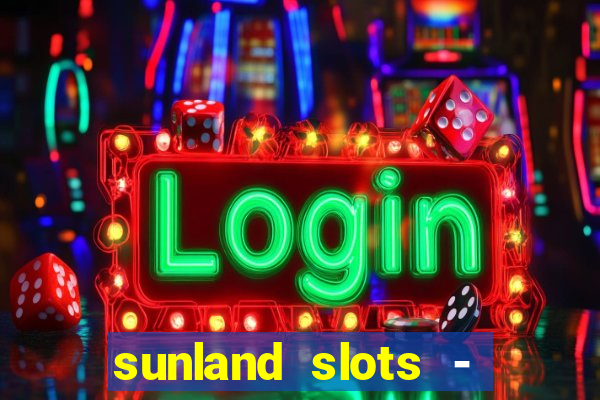 sunland slots - casino games