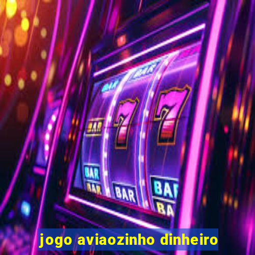 jogo aviaozinho dinheiro