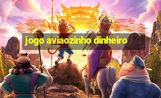 jogo aviaozinho dinheiro