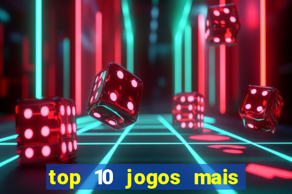 top 10 jogos mais jogados do mundo