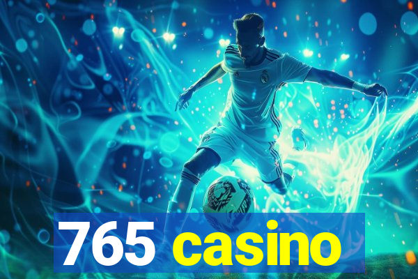 765 casino