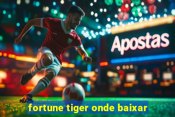 fortune tiger onde baixar