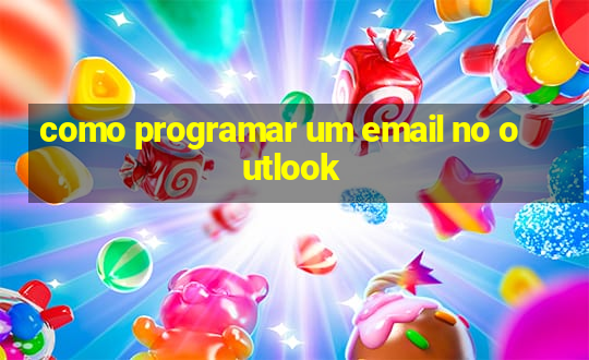 como programar um email no outlook