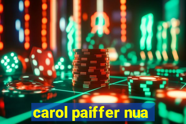 carol paiffer nua