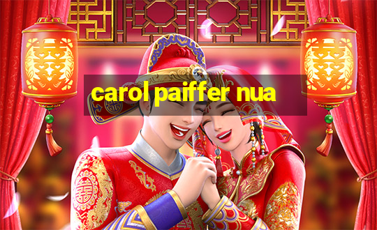 carol paiffer nua