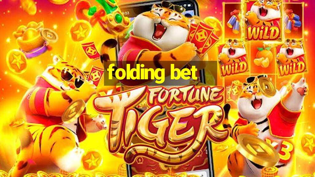 folding bet