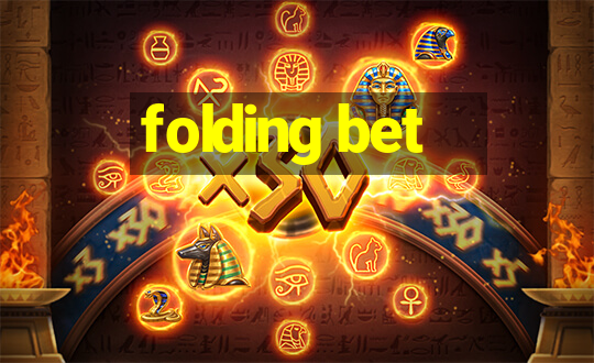 folding bet