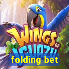 folding bet