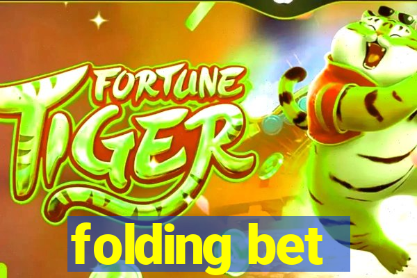 folding bet