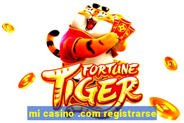 mi casino .com registrarse