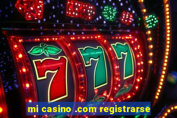 mi casino .com registrarse