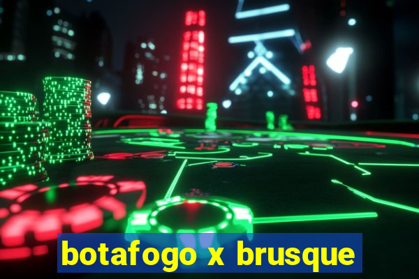 botafogo x brusque