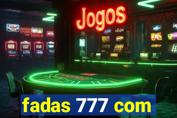 fadas 777 com