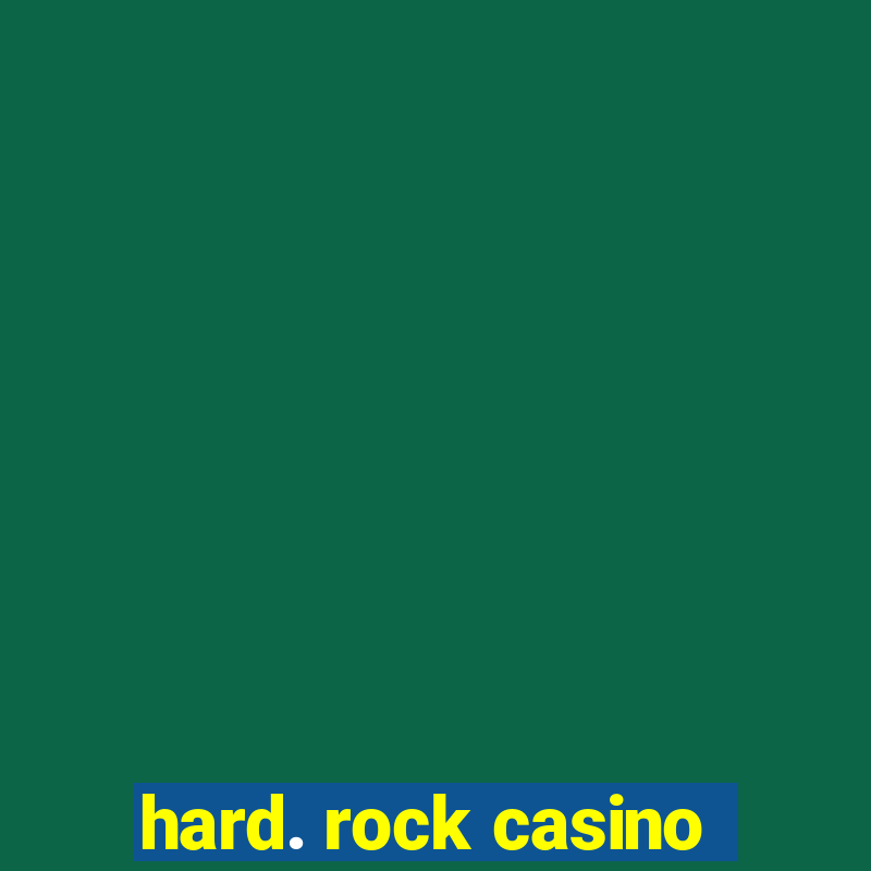 hard. rock casino