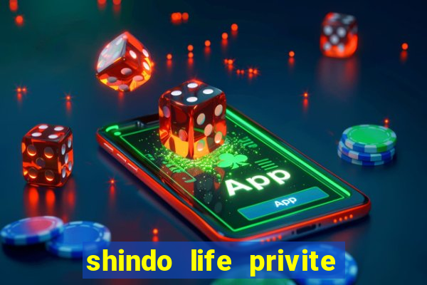 shindo life privite server codes