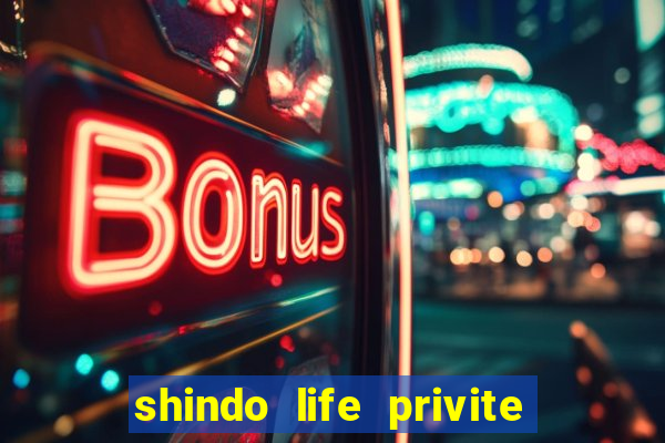 shindo life privite server codes