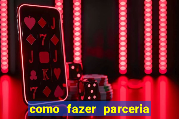 como fazer parceria com jogo do tigre