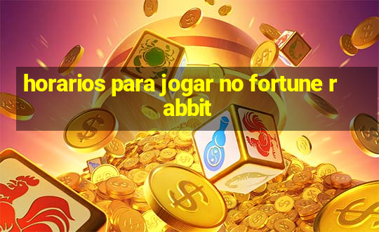 horarios para jogar no fortune rabbit