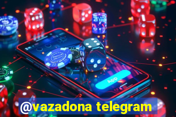 @vazadona telegram