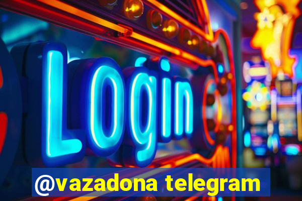 @vazadona telegram