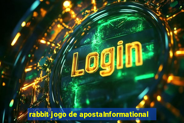 rabbit jogo de apostaInformational