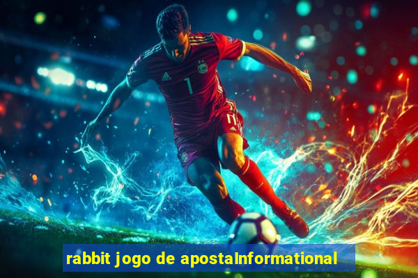 rabbit jogo de apostaInformational