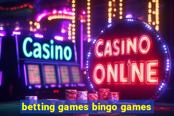 betting games bingo games