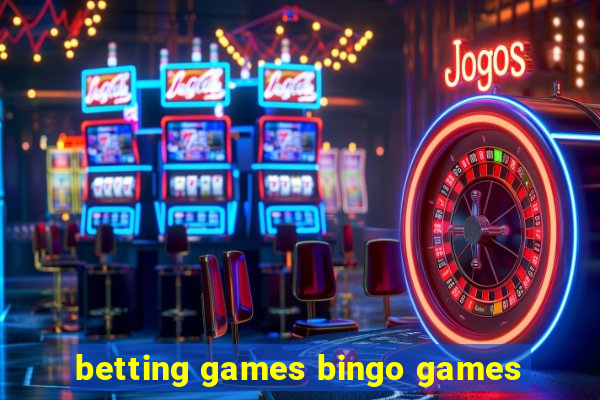 betting games bingo games