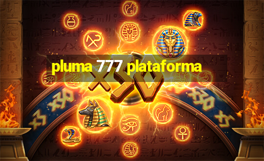 pluma 777 plataforma