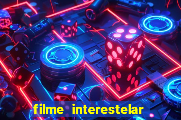 filme interestelar completo dublado