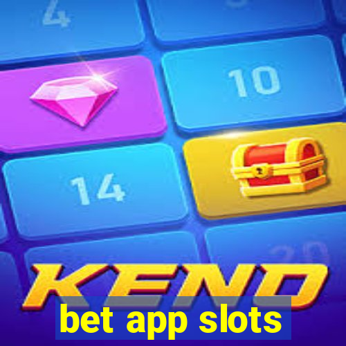 bet app slots