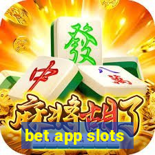 bet app slots