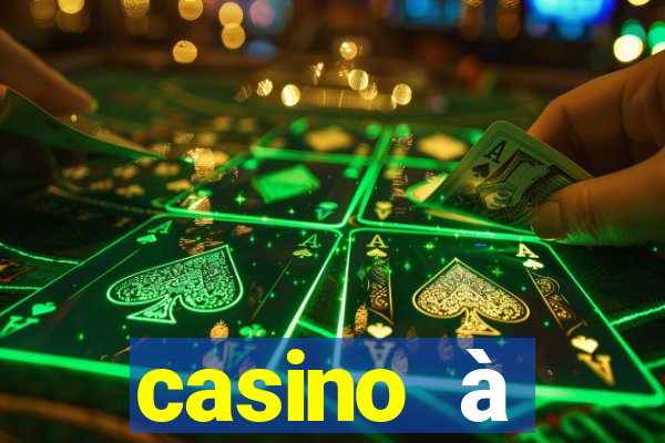 casino à proximité ouvert