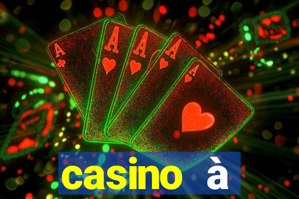 casino à proximité ouvert